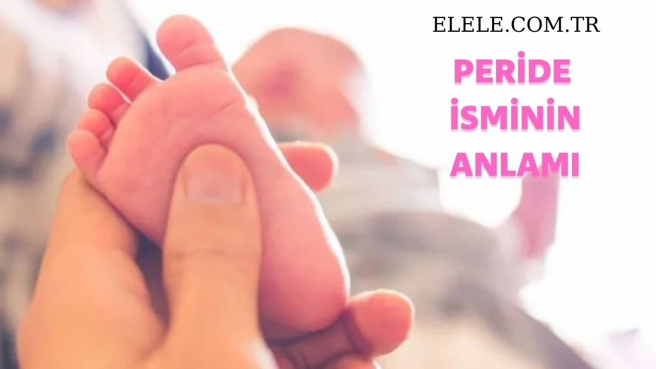 peride-isminin-anlami,-ozellikleri-ve-detayli-isim-analizi