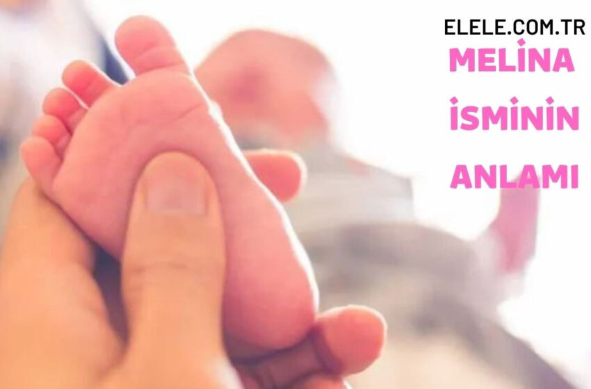 Melina İsminin Anlamı, Özellikleri ve Detaylı İsim Analizi