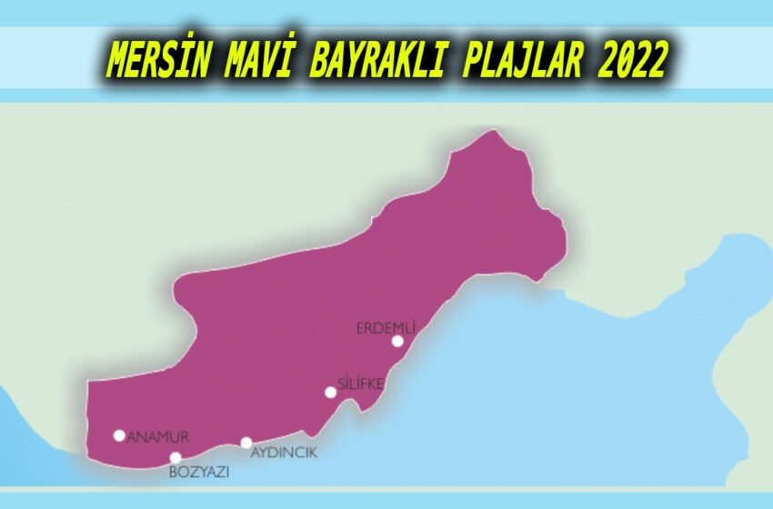 Mersin Mavi Bayraklı Plajlar 2022 (Bozyazı, Gülnar, Silifke, Erdemli)