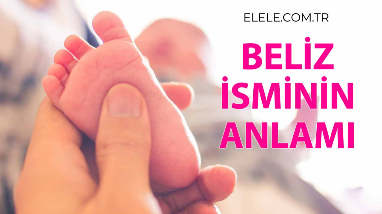 beliz-isminin-anlami,-ozellikleri-ve-detayli-isim-analizi