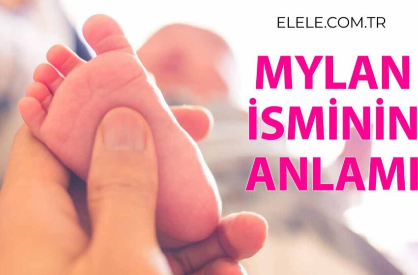 Mylan İsminin Anlamı, Özellikleri ve Detaylı İsim Analizi