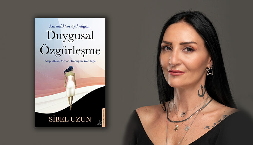 Sibel Uzun’dan cesur bir davet: Duygusal Özgürleşme